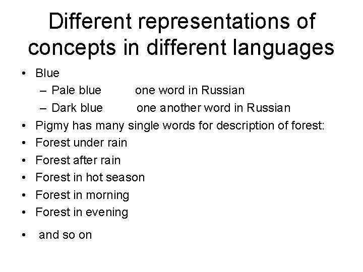 Different representations of concepts in different languages • Blue – Pale blue one word