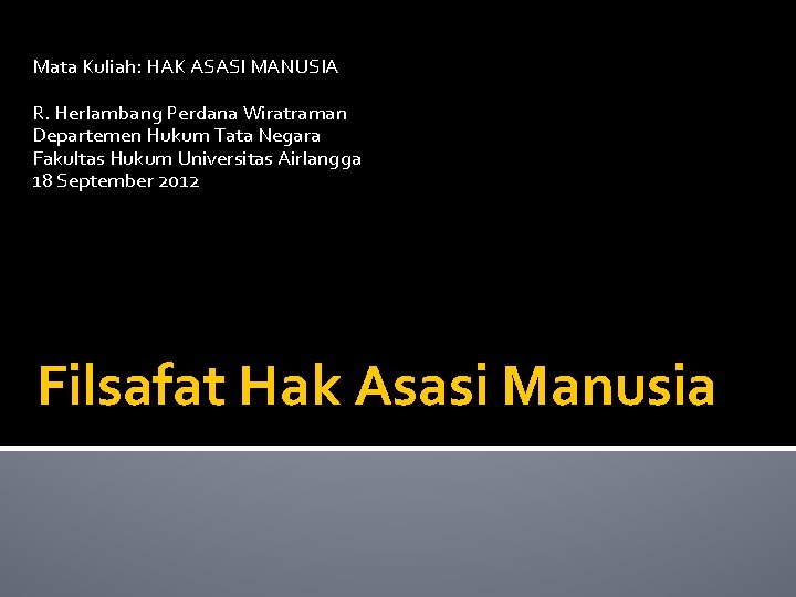 Mata Kuliah: HAK ASASI MANUSIA R. Herlambang Perdana Wiratraman Departemen Hukum Tata Negara Fakultas