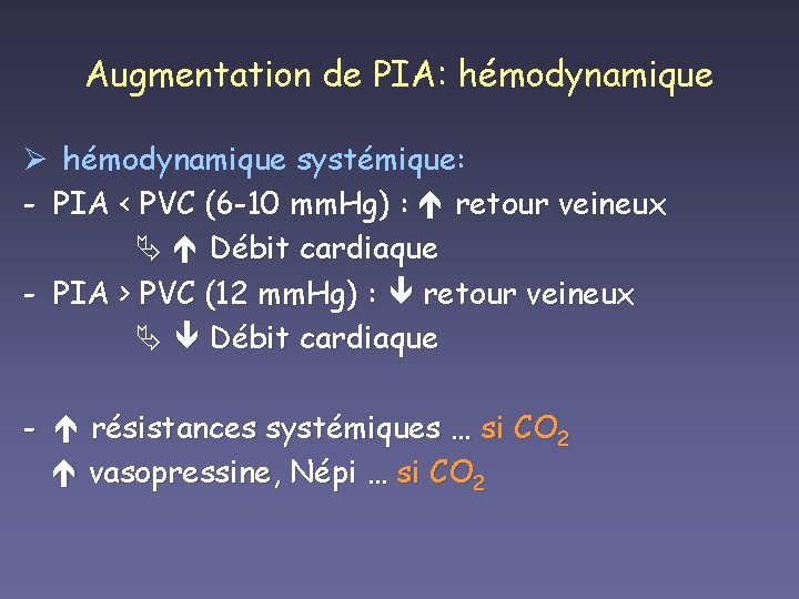 Augmentation de PIA: hémodynamique Ø hémodynamique systémique: - PIA < PVC (6 -10 mm.