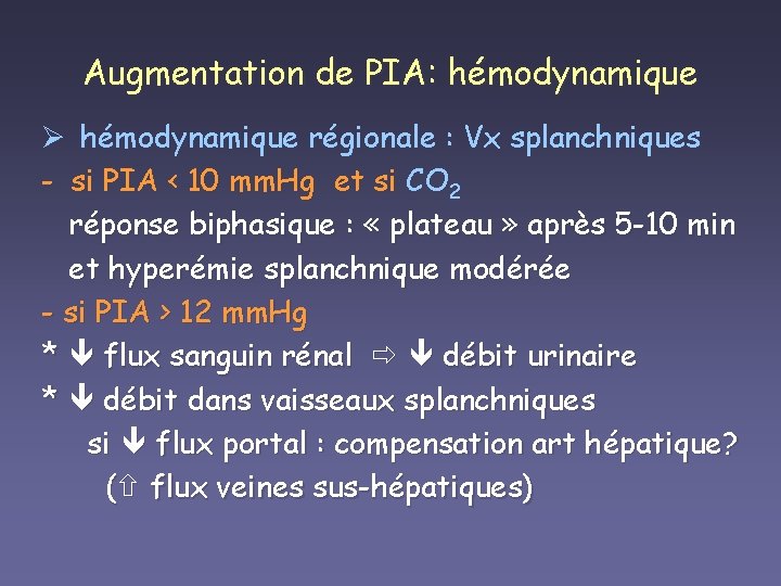 Augmentation de PIA: hémodynamique Ø hémodynamique régionale : Vx splanchniques - si PIA <