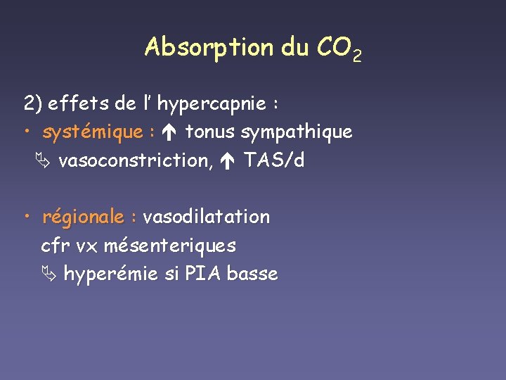 Absorption du CO 2 2) effets de l’ hypercapnie : • systémique : tonus