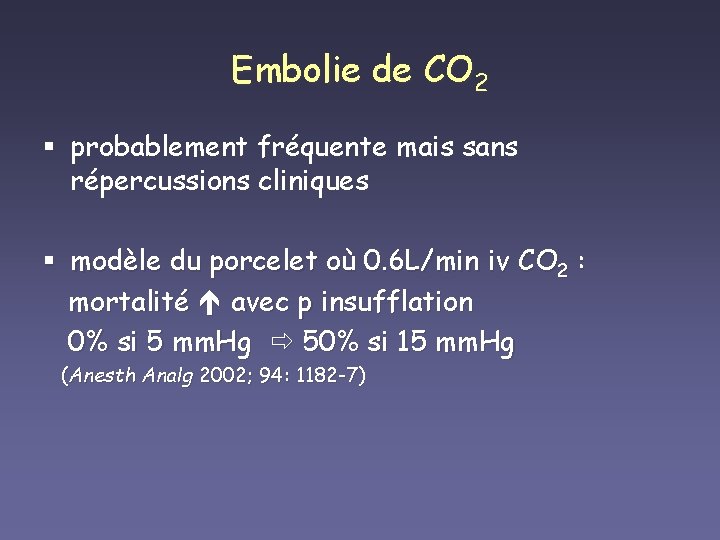 Embolie de CO 2 § probablement fréquente mais sans répercussions cliniques § modèle du