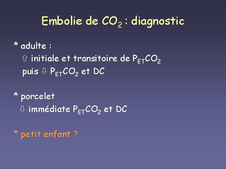 Embolie de CO 2 : diagnostic * adulte : initiale et transitoire de PETCO