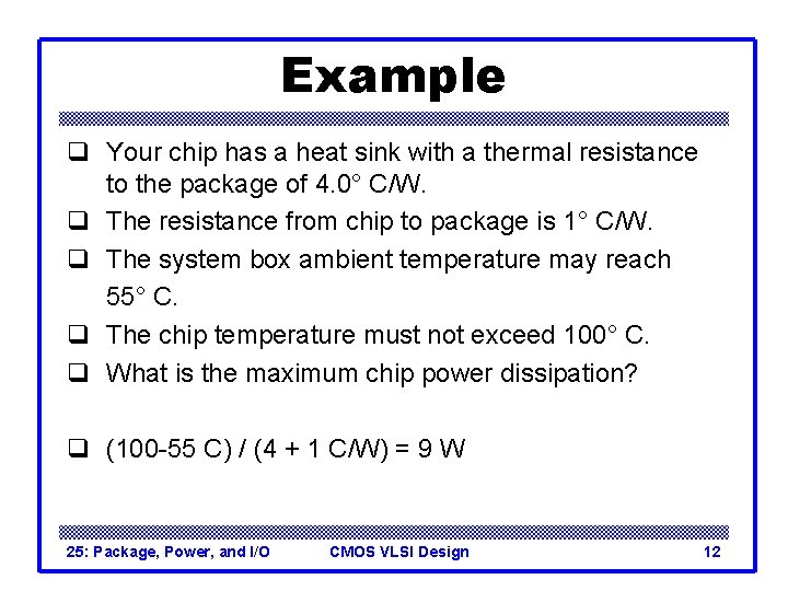 Example q Your chip has a heat sink with a thermal resistance to the