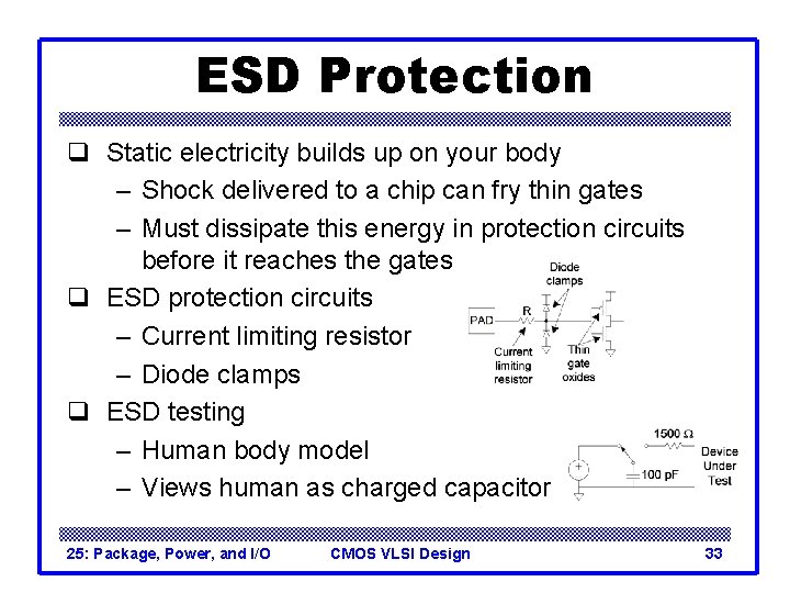 ESD Protection q Static electricity builds up on your body – Shock delivered to