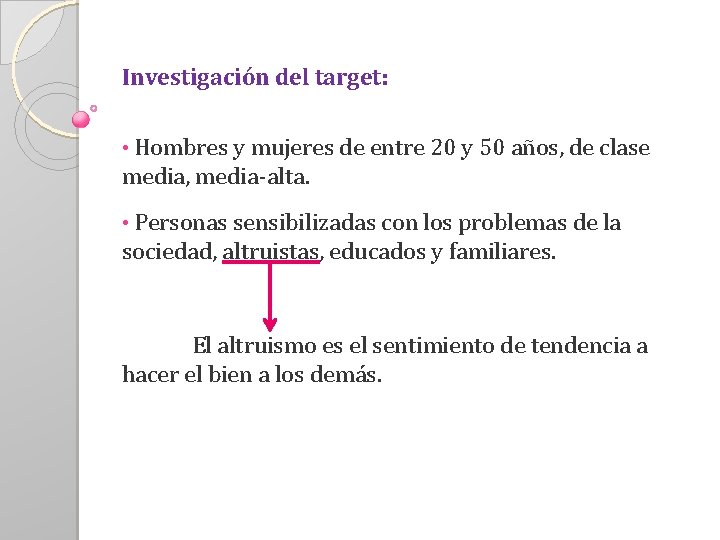 Investigación del target: • Hombres y mujeres de entre 20 y 50 años, de