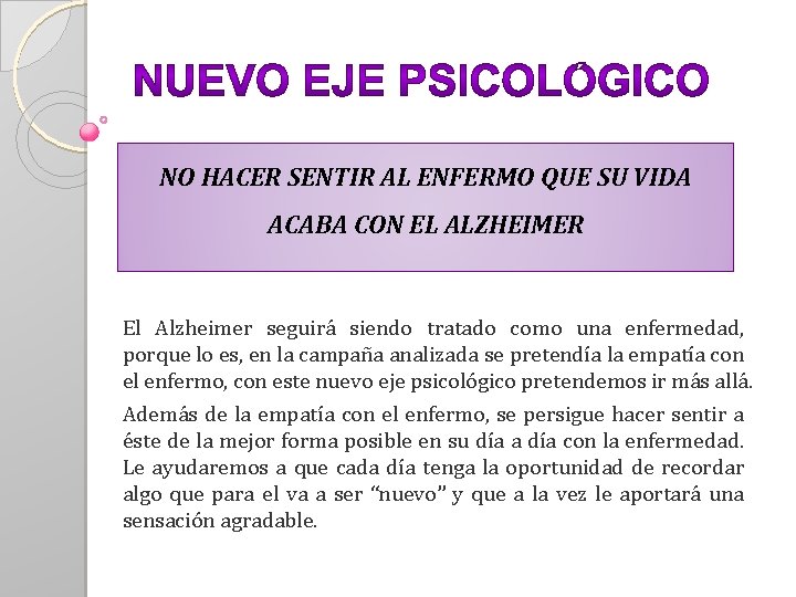 NO HACER SENTIR AL ENFERMO QUE SU VIDA ACABA CON EL ALZHEIMER El Alzheimer