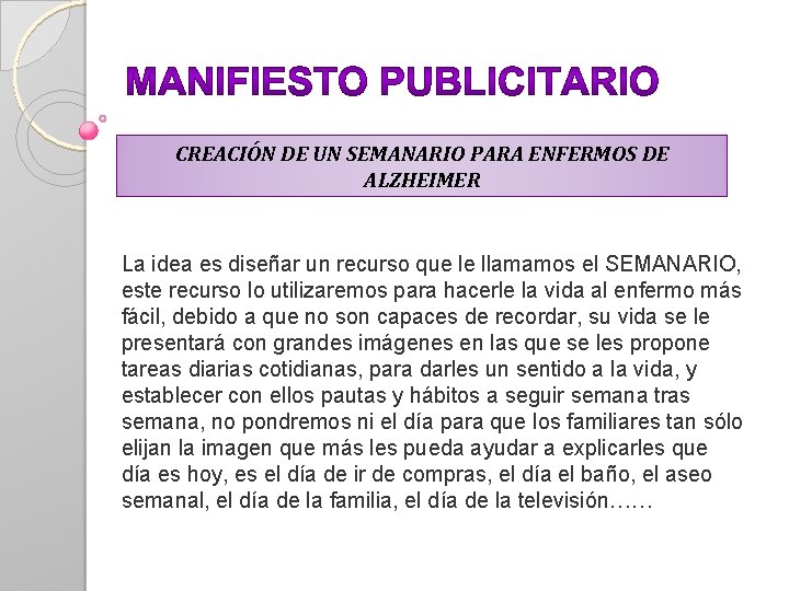 CREACIÓN DE UN SEMANARIO PARA ENFERMOS DE ALZHEIMER La idea es diseñar un recurso