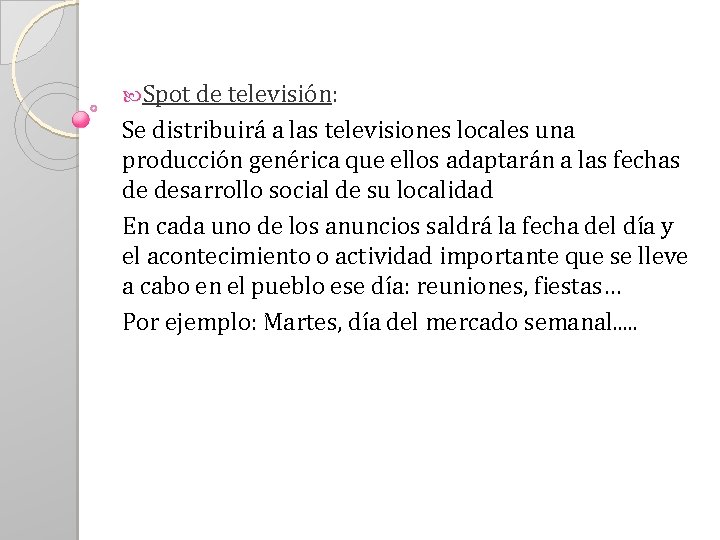  Spot de televisión: Se distribuirá a las televisiones locales una producción genérica que