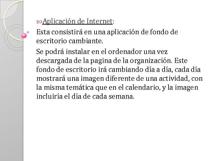  Aplicación de Internet: Esta consistirá en una aplicación de fondo de escritorio cambiante.