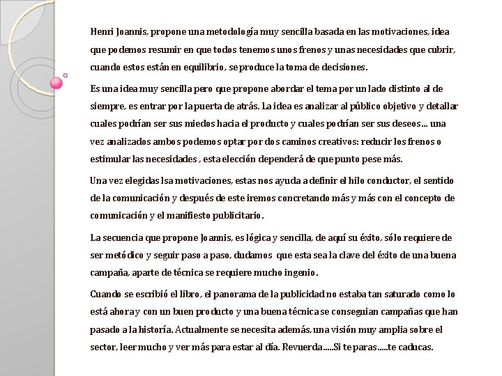 Henri Joannis, propone una metodología muy sencilla basada en las motivaciones, idea que podemos