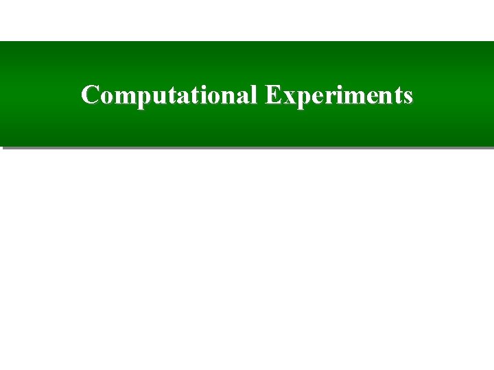 Computational Experiments 