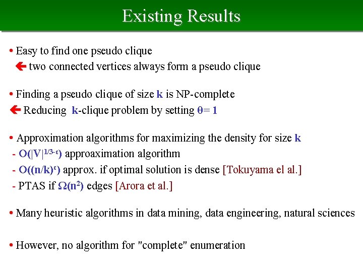 Existing Results • Easy to find one pseudo clique two connected vertices always form