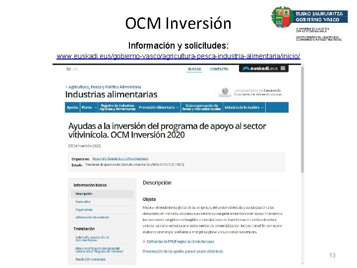 OCM Inversión Información y solicitudes: www. euskadi. eus/gobierno-vasco/agricultura-pesca-industria-alimentaria/inicio/ 13 