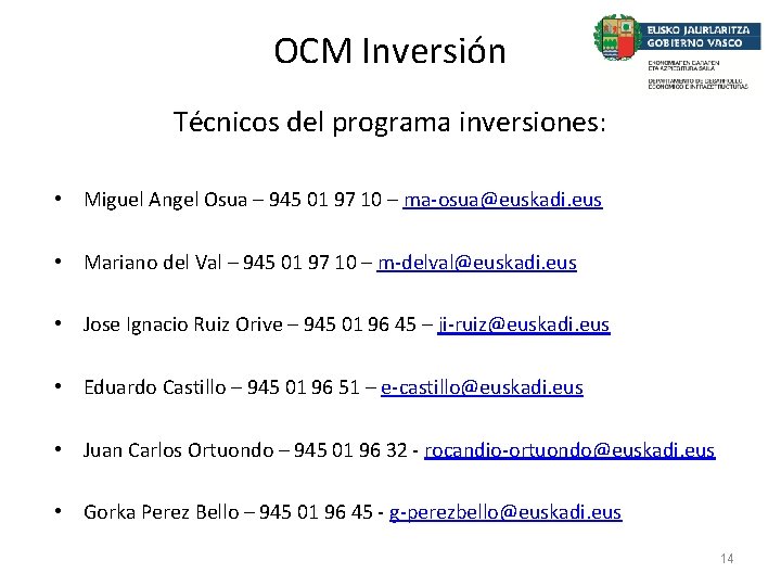 OCM Inversión Técnicos del programa inversiones: • Miguel Angel Osua – 945 01 97