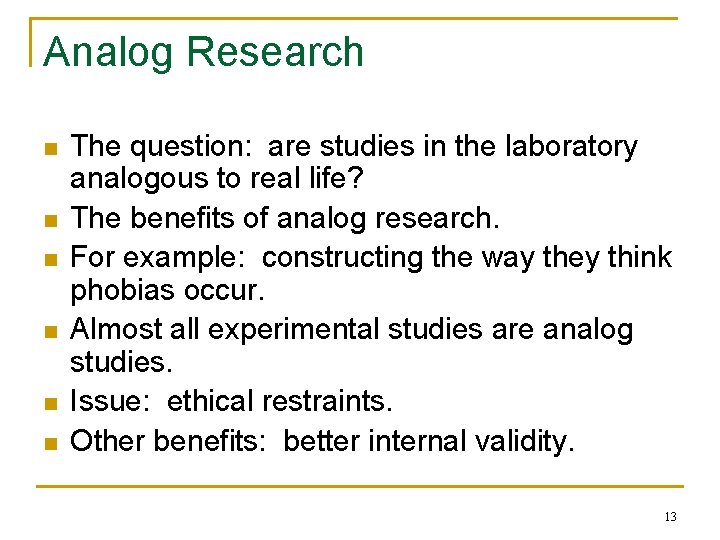 Analog Research n n n The question: are studies in the laboratory analogous to