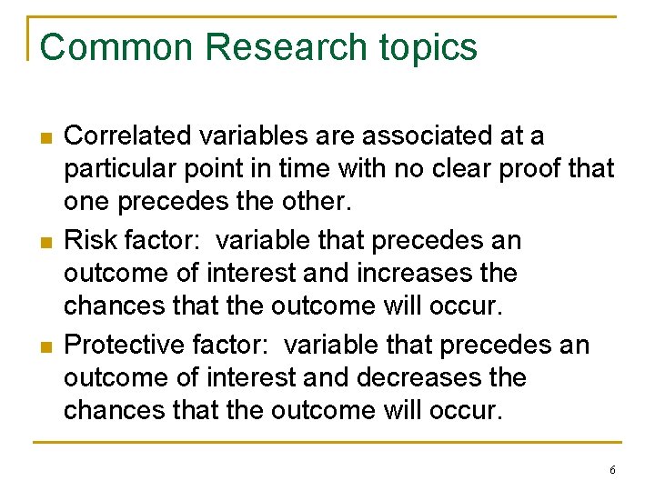 Common Research topics n n n Correlated variables are associated at a particular point