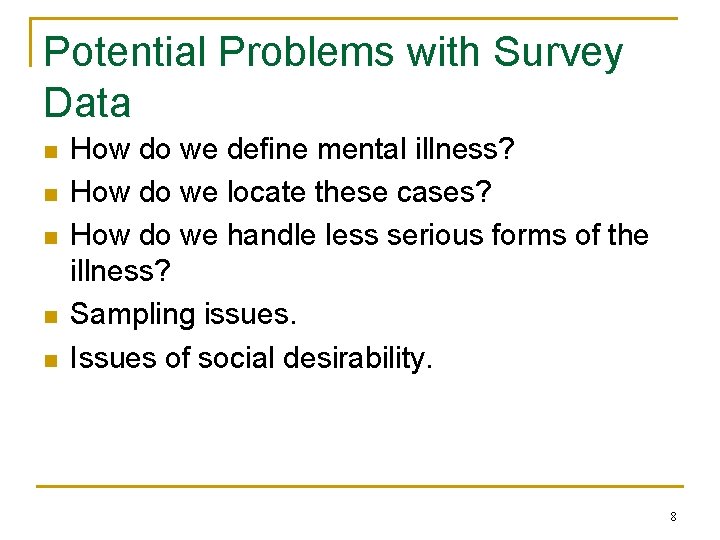 Potential Problems with Survey Data n n n How do we define mental illness?