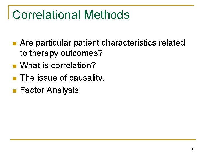 Correlational Methods n n Are particular patient characteristics related to therapy outcomes? What is Correlational Methods n n Are particular patient characteristics related to therapy outcomes? What is