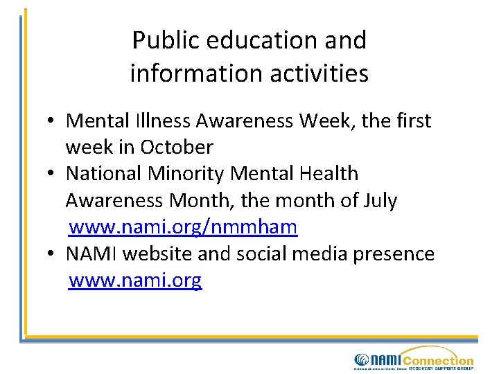 Public education and information activities • Mental Illness Awareness Week, the first week in
