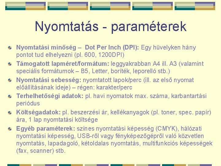 Nyomtatás - paraméterek Nyomtatási minőség – Dot Per Inch (DPI): Egy hüvelyken hány pontot