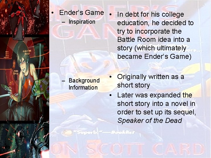  • Ender’s Game • In debt for his college – Inspiration education, he