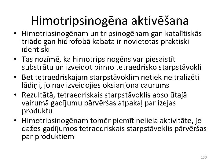 Himotripsinogēna aktivēšana • Himotripsinogēnam un tripsinogēnam gan katalītiskās triāde gan hidrofobā kabata ir novietotas