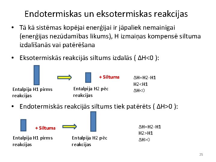 Endotermiskas un eksotermiskas reakcijas • Tā kā sistēmas kopējai enerģijai ir jāpaliek nemainīgai (enerģijas