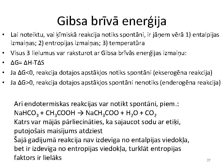 Gibsa brīvā enerģija • Lai noteiktu, vai ķīmiskā reakcija notiks spontāni, ir jāņem vērā