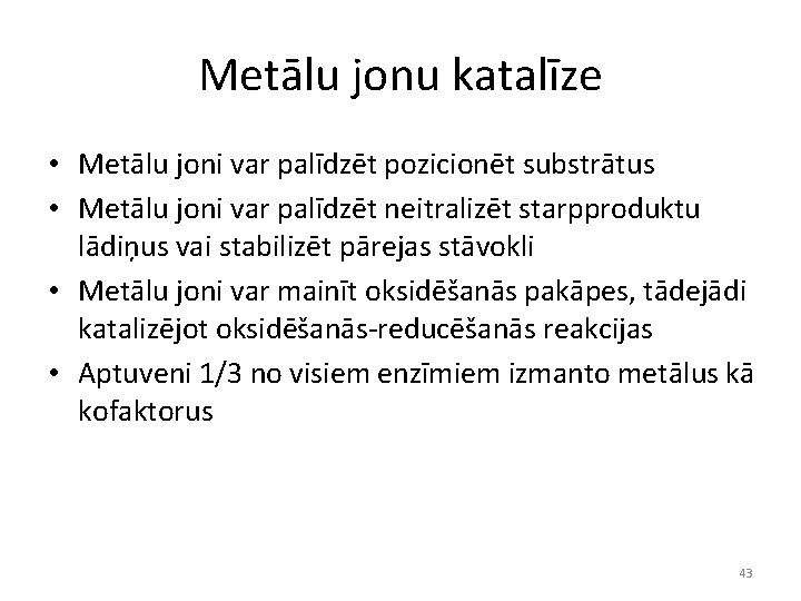 Metālu jonu katalīze • Metālu joni var palīdzēt pozicionēt substrātus • Metālu joni var