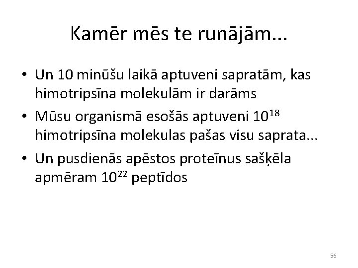 Kamēr mēs te runājām. . . • Un 10 minūšu laikā aptuveni sapratām, kas