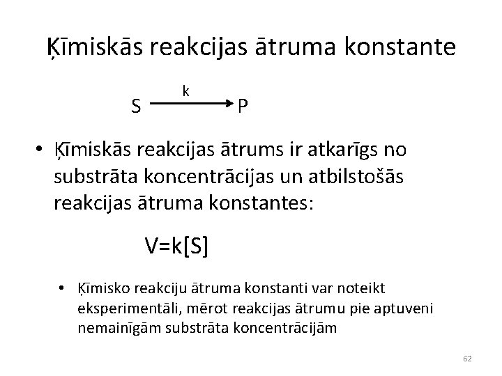 Ķīmiskās reakcijas ātruma konstante k S P • Ķīmiskās reakcijas ātrums ir atkarīgs no