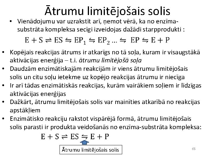 Ātrumu limitējošais solis • Vienādojumu var uzrakstīt arī, ņemot vērā, ka no enzīmasubstrāta kompleksa