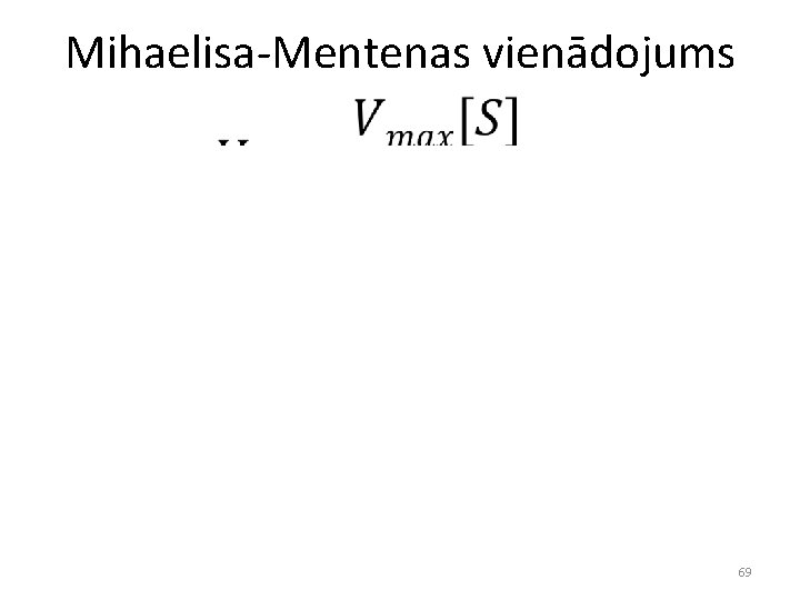 Mihaelisa-Mentenas vienādojums • 69 