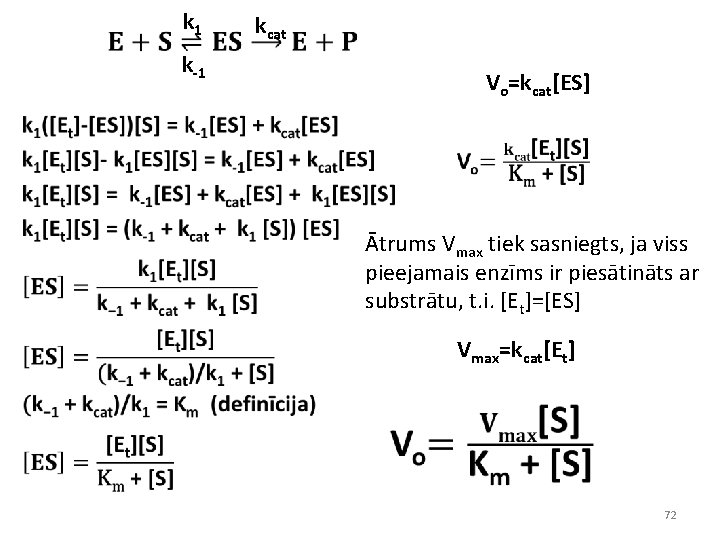  k 1 kcat k-1 Vo=kcat[ES] Ātrums Vmax tiek sasniegts, ja viss pieejamais enzīms