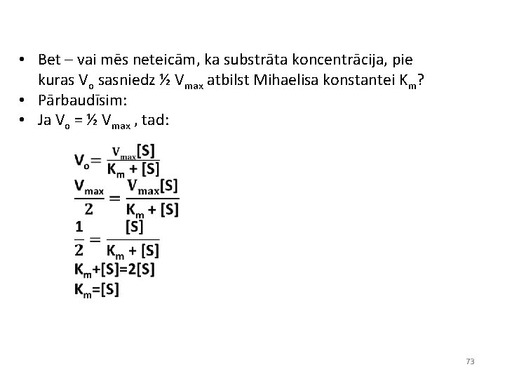  • Bet – vai mēs neteicām, ka substrāta koncentrācija, pie kuras Vo sasniedz