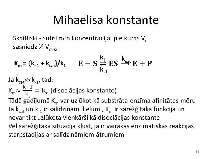 Mihaelisa konstante Skaitliski - substrāta koncentrācija, pie kuras Vo sasniedz ½ Vmax k 1