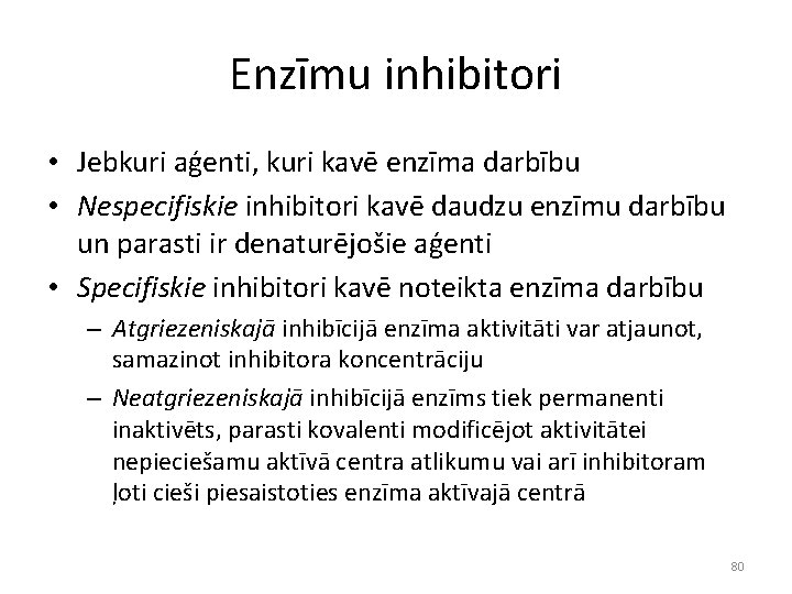 Enzīmu inhibitori • Jebkuri aģenti, kuri kavē enzīma darbību • Nespecifiskie inhibitori kavē daudzu