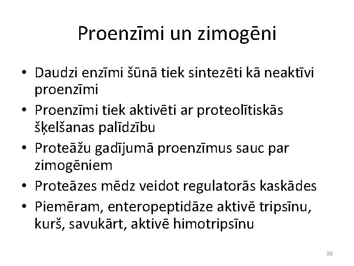 Proenzīmi un zimogēni • Daudzi enzīmi šūnā tiek sintezēti kā neaktīvi proenzīmi • Proenzīmi