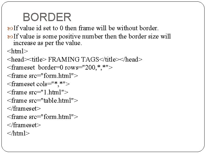 BORDER If value id set to 0 then frame will be without border. If