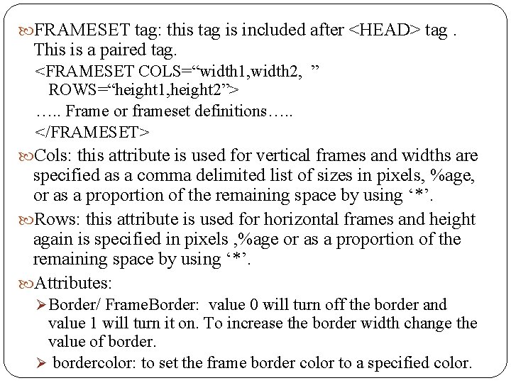  FRAMESET tag: this tag is included after <HEAD> tag. This is a paired
