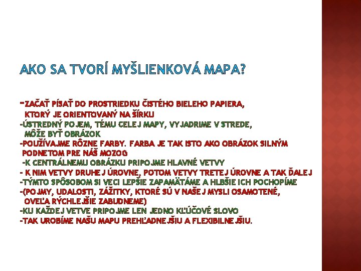 AKO SA TVORÍ MYŠLIENKOVÁ MAPA? -ZAČAŤ PÍSAŤ DO PROSTRIEDKU ČISTÉHO BIELEHO PAPIERA, KTORÝ JE