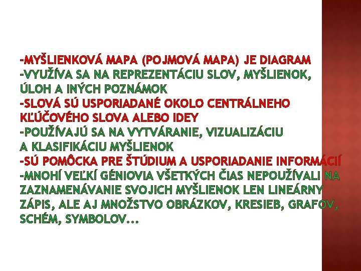 -MYŠLIENKOVÁ MAPA (POJMOVÁ MAPA) JE DIAGRAM -VYUŽÍVA SA NA REPREZENTÁCIU SLOV, MYŠLIENOK, ÚLOH A