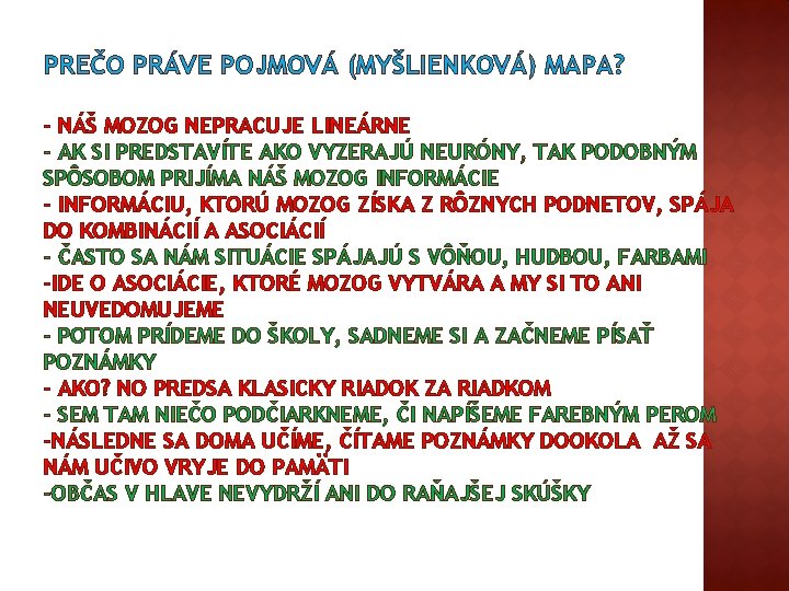 PREČO PRÁVE POJMOVÁ (MYŠLIENKOVÁ) MAPA? - NÁŠ MOZOG NEPRACUJE LINEÁRNE - AK SI PREDSTAVÍTE