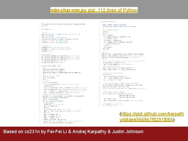 min-char-rnn. py gist: 112 lines of Python (https: //gist. github. com/karpath y/d 4 dee