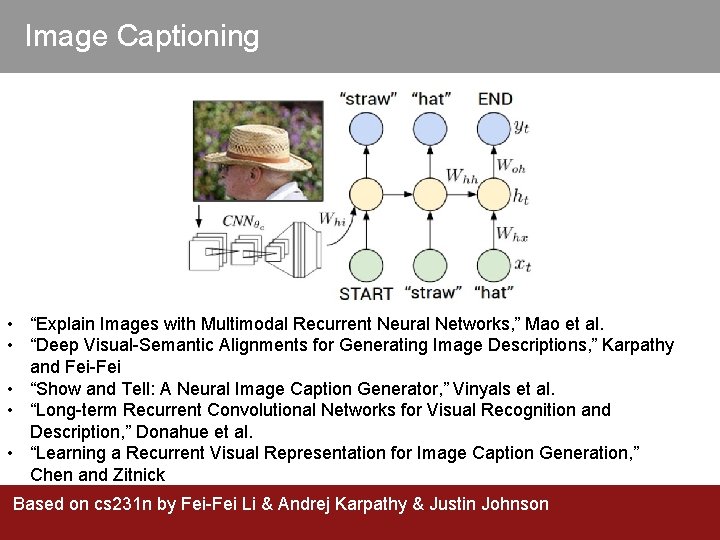 Image Captioning • “Explain Images with Multimodal Recurrent Neural Networks, ” Mao et al.