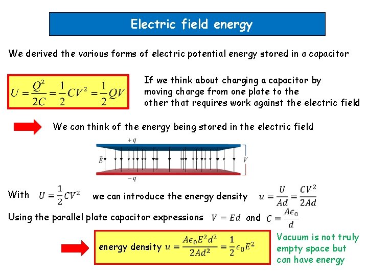 Electric field energy We derived the various forms of electric potential energy stored in
