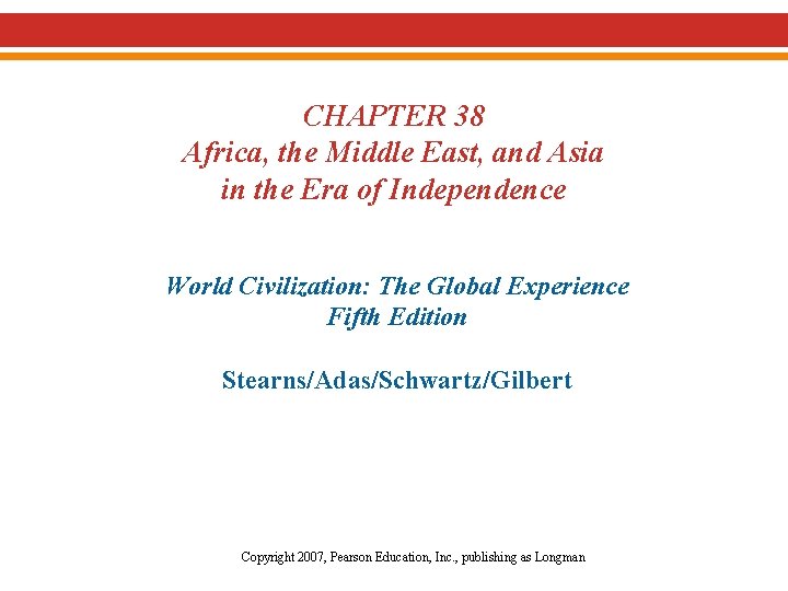 CHAPTER 38 Africa, the Middle East, and Asia in the Era of Independence World