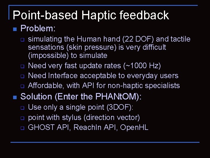 Point-based Haptic feedback n Problem: q q n simulating the Human hand (22 DOF)