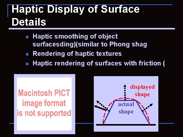 Haptic Display of Surface Details n n n Haptic smoothing of object surfacesding)(similar to
